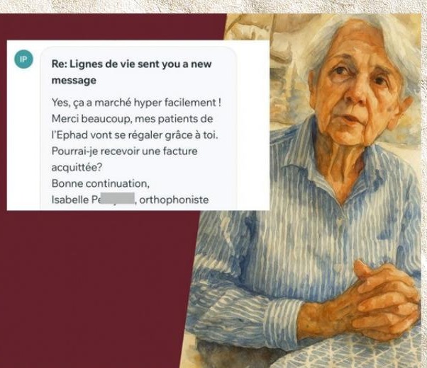 Message d’Isabelle, orthophoniste : « Ça a marché hyper facilement ! Mes patients de l’Ehpad vont se régaler grâce à toi. »